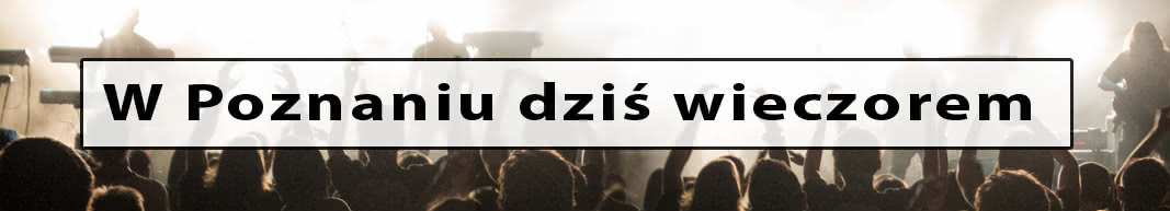 Zapowiedzi kulturalne | LepszyPOZNAN
